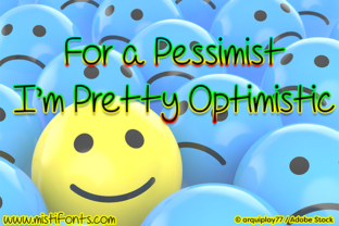 For a Pessimist I m Pretty Optimistic: A Handwritten Typeface for Maker Brands
